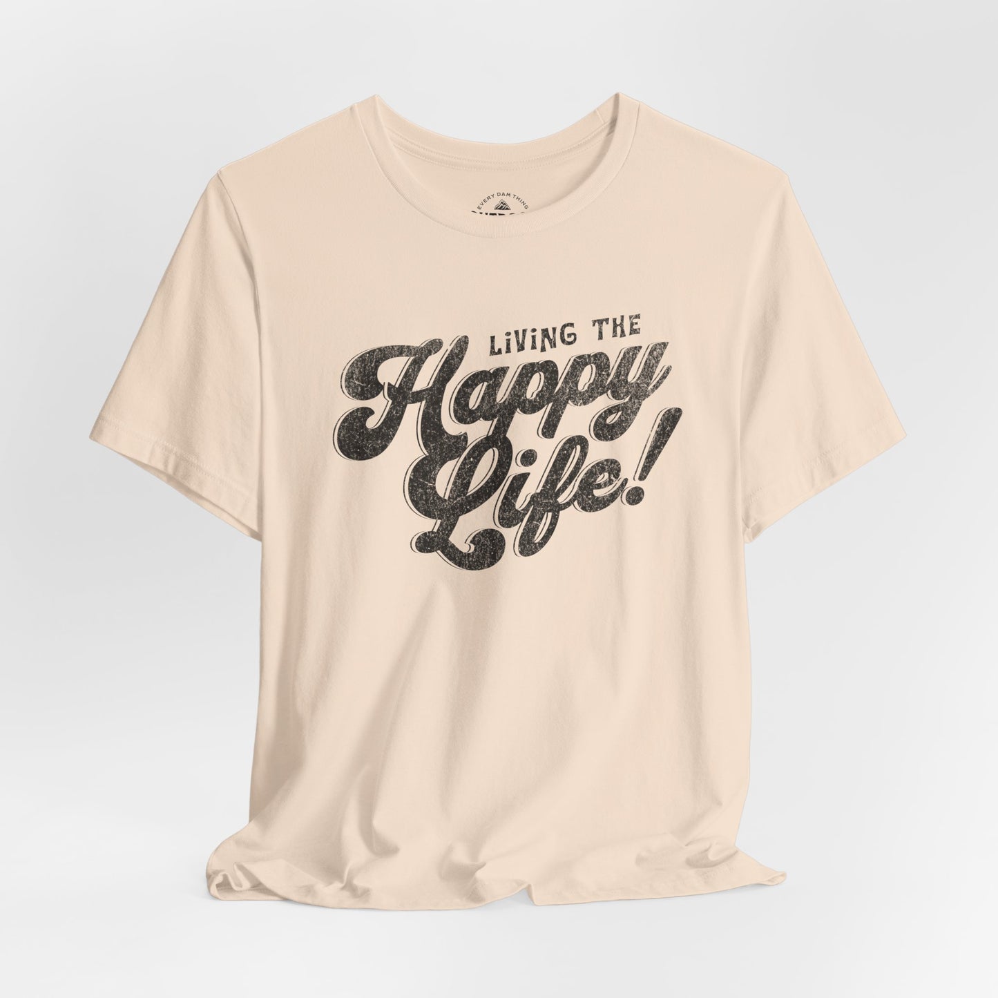 Living the Happy Life! Graphic T-Shirt
