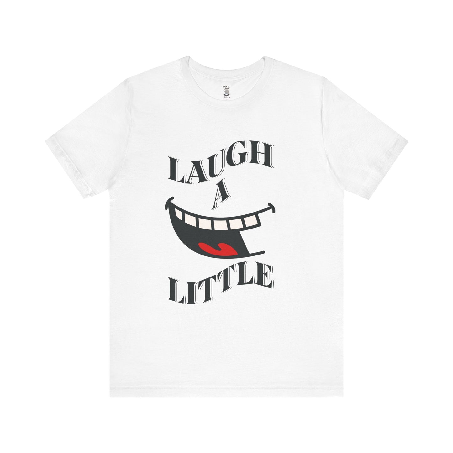 Unisex Jersey Tee 'Laugh A Little' Graphic Tee, Bella+Canvas 3001