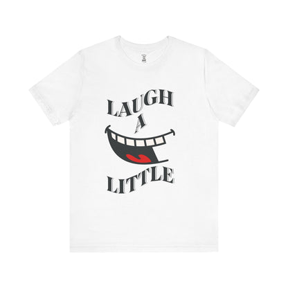Unisex Jersey Tee 'Laugh A Little' Graphic Tee, Bella+Canvas 3001