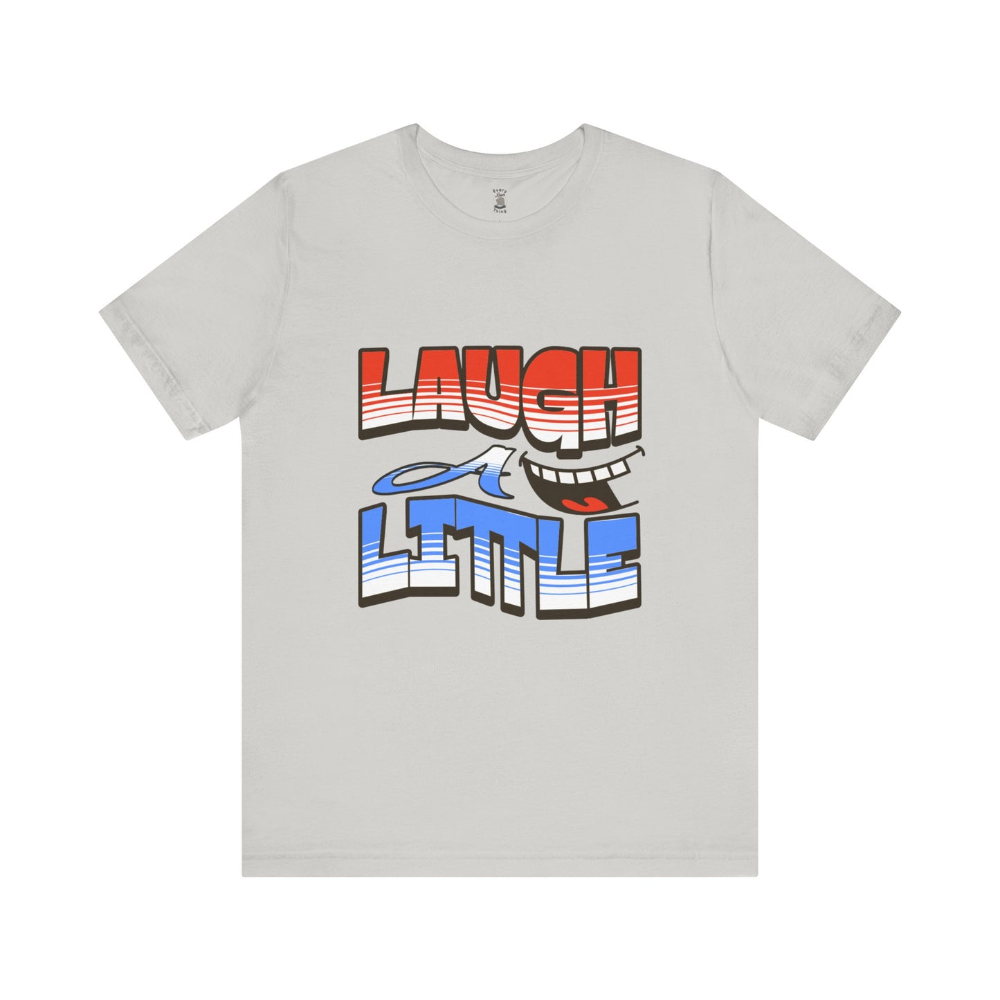 Unisex Short Sleeve Tee - "Laugh a Little" Bella+Canvas 3001