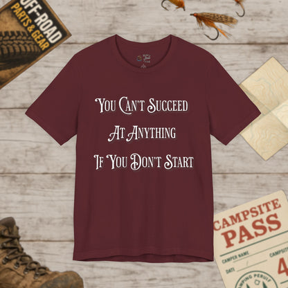 Motivational Quote T-Shirt - You Can't Succeed at Anything, Bella Canvas 3001