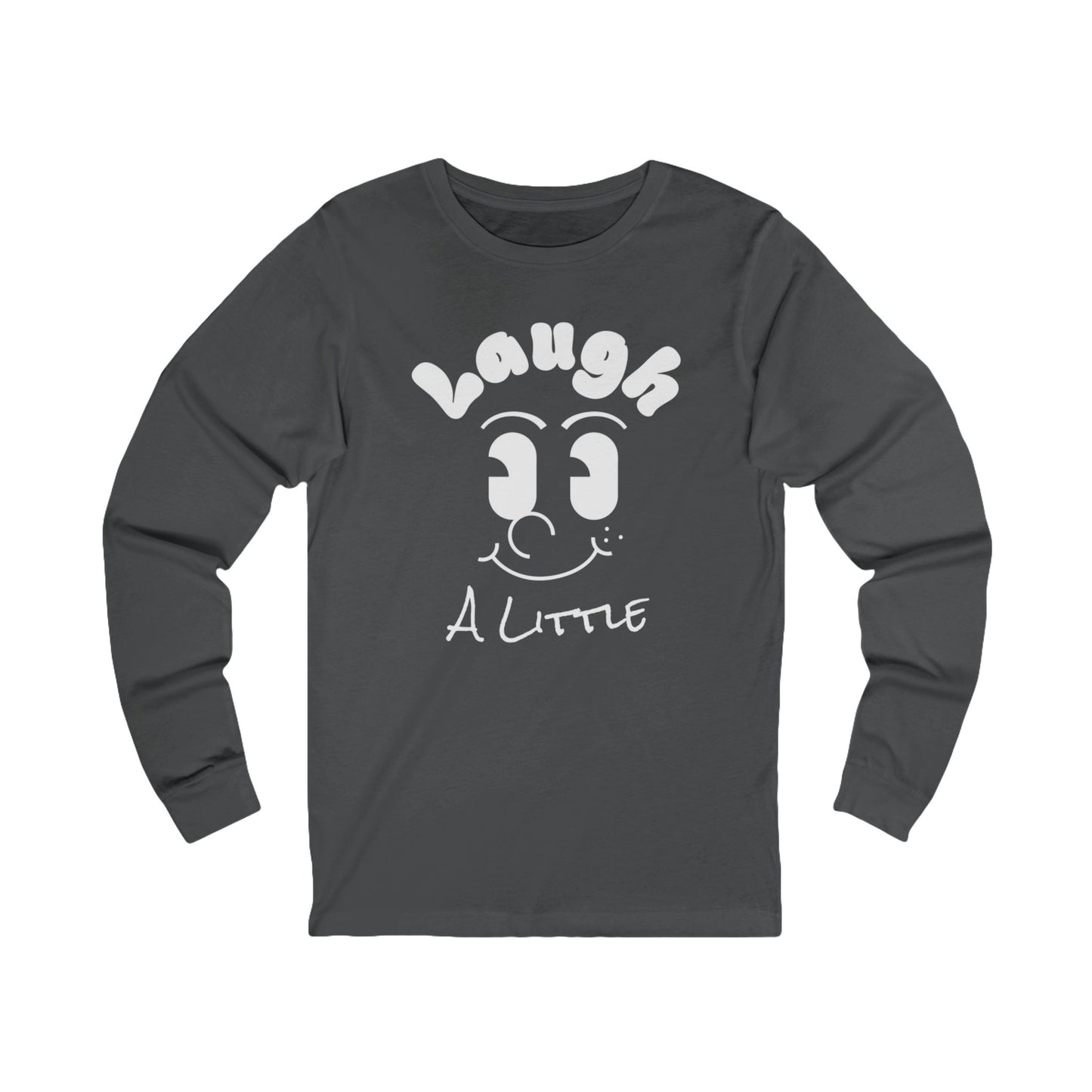 Laugh A Little Long Sleeve T-Shirt