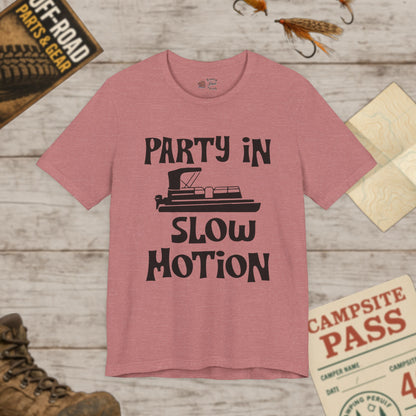 Party in Slow Motion Unisex Tee Pontoon Bella+Canvas 3001