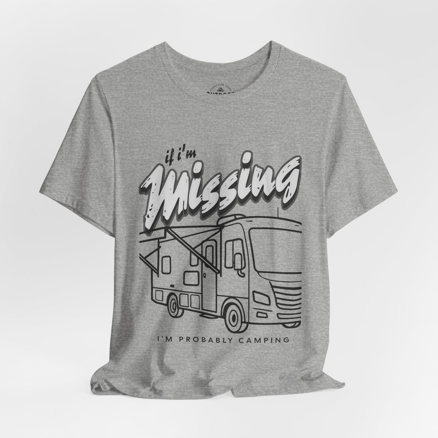 If I’m Missing I’m Probably Camping Graphic T-Shirt
