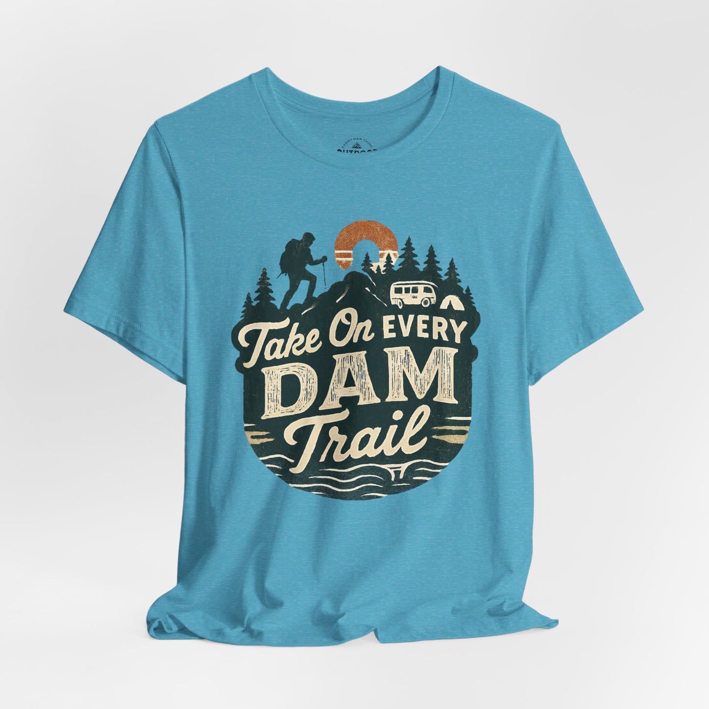 Take On Every Dam Trail T-Shirt