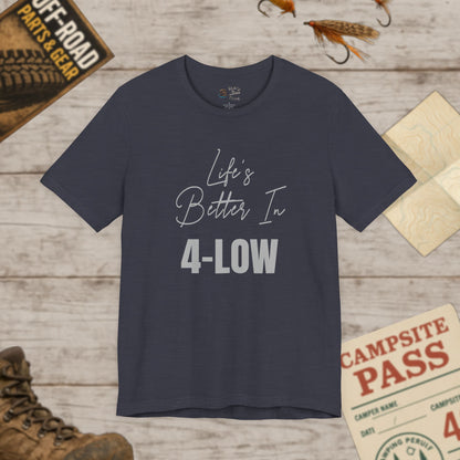 Life's Better In 4-Low Unisex Tee Casual Comfort Bella Canvas 3001
