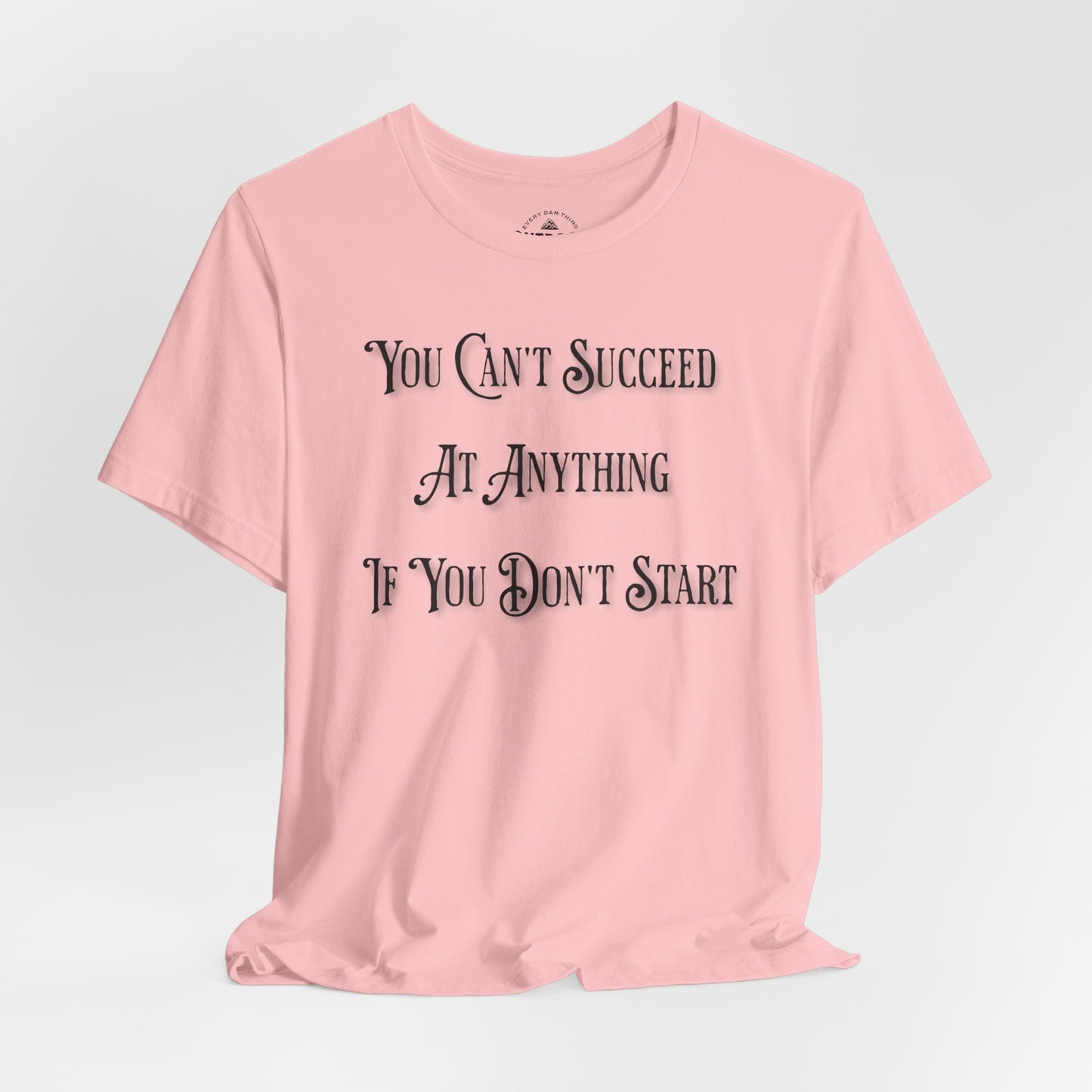 Inspiration Quote You Can't Never Try T-Shirt