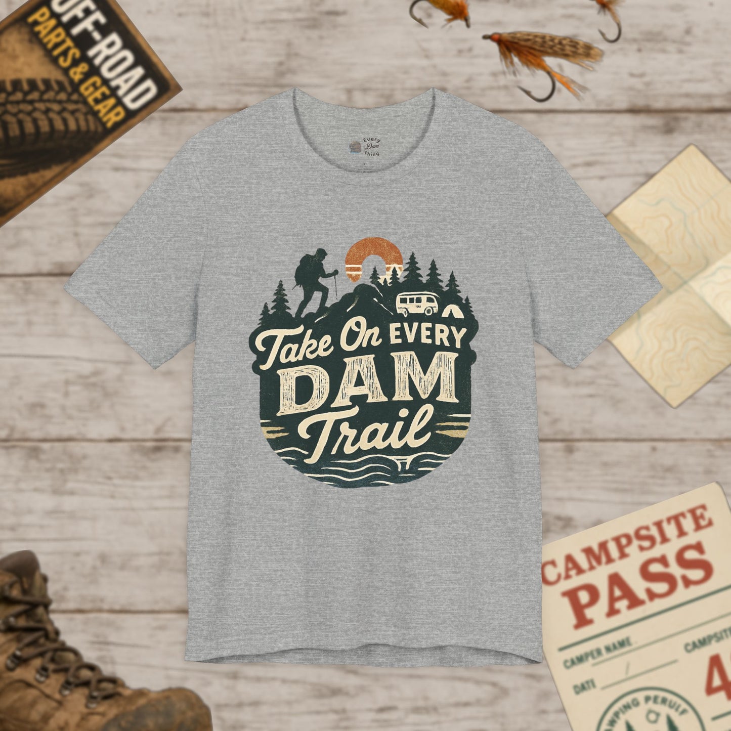 Take On Every Dam Trail T-Shirt Outdoor Hiking Tee for Campers