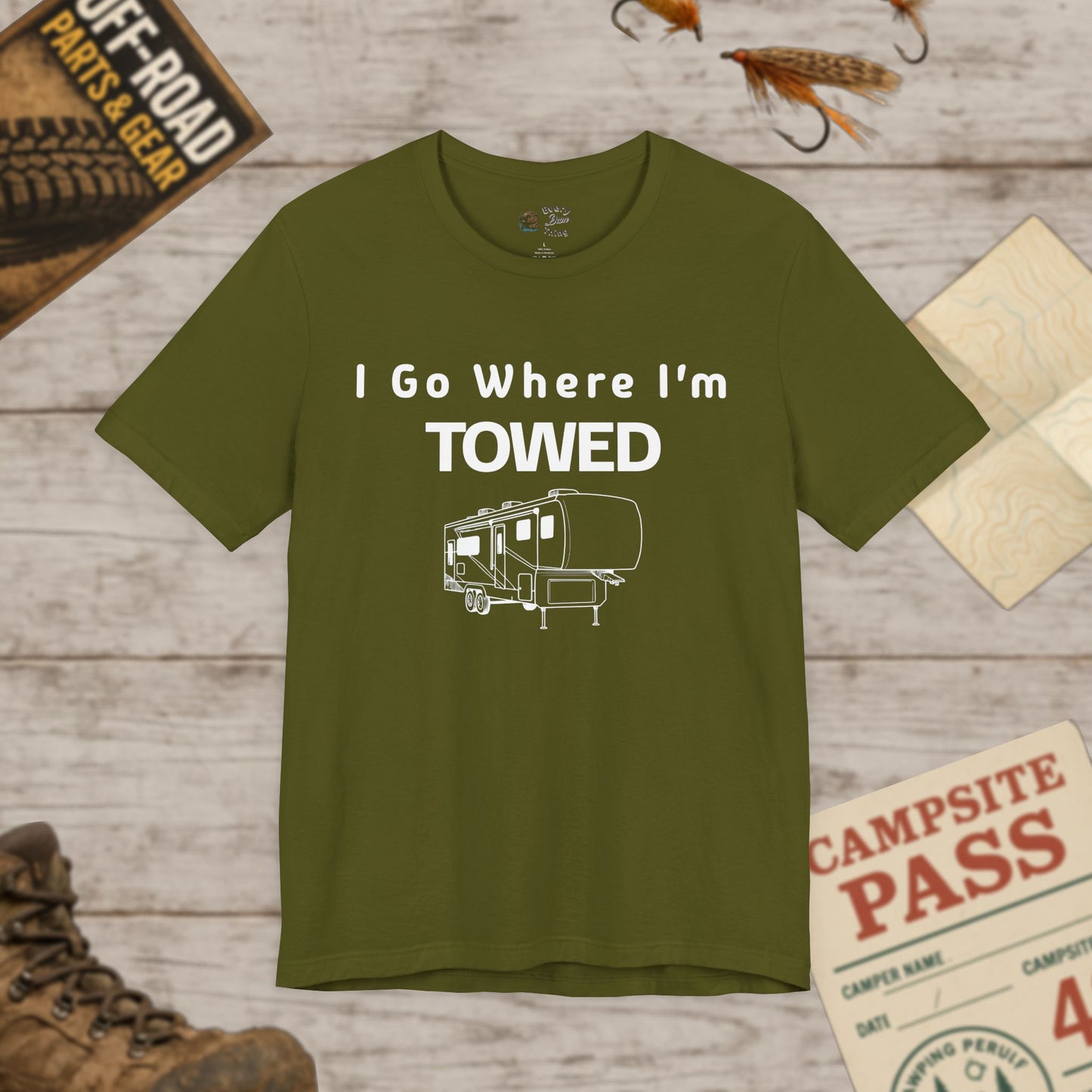 I Go Where I'm Towed RV T‑Shirt