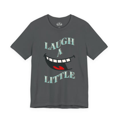 Laugh A Little T-Shirt
