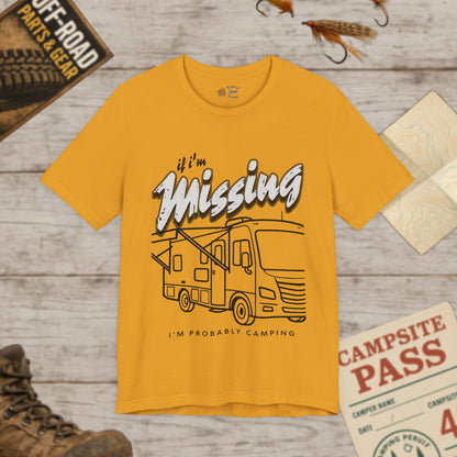 RV T‑Shirt If I’m Missing I’m Probably Camping Graphic Tee Bella Canvas 3001