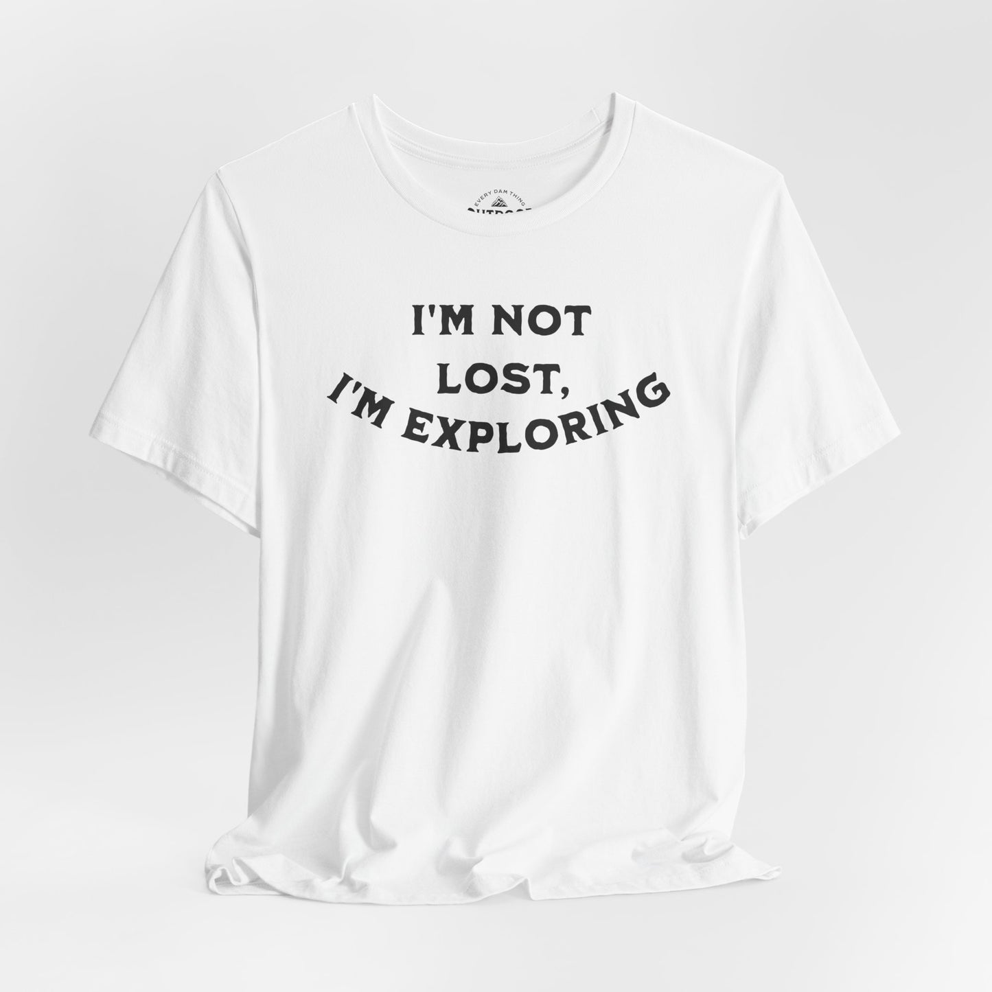 I'm Not Lost, I'm Exploring T-Shirt