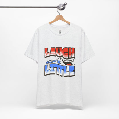 Unisex Short Sleeve Tee - "Laugh a Little" Bella+Canvas 3001