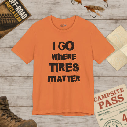 Tires Matter Funny Car Mechanic Off-Road Motorsport T‑Shirt
