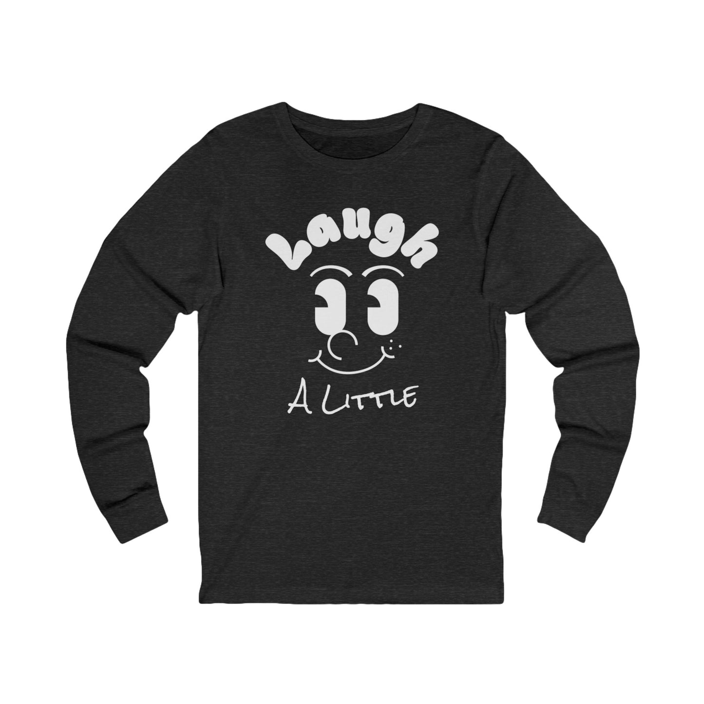 Laugh A Little Long Sleeve T-Shirt