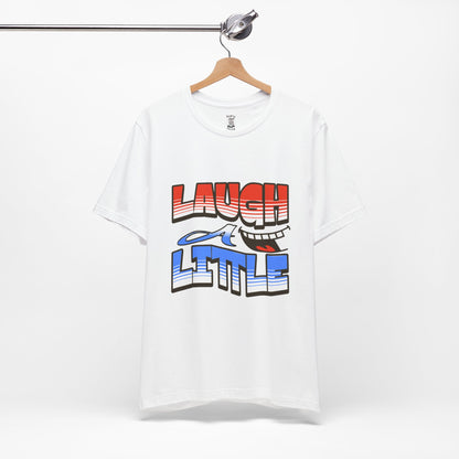 Unisex Short Sleeve Tee - "Laugh a Little" Bella+Canvas 3001
