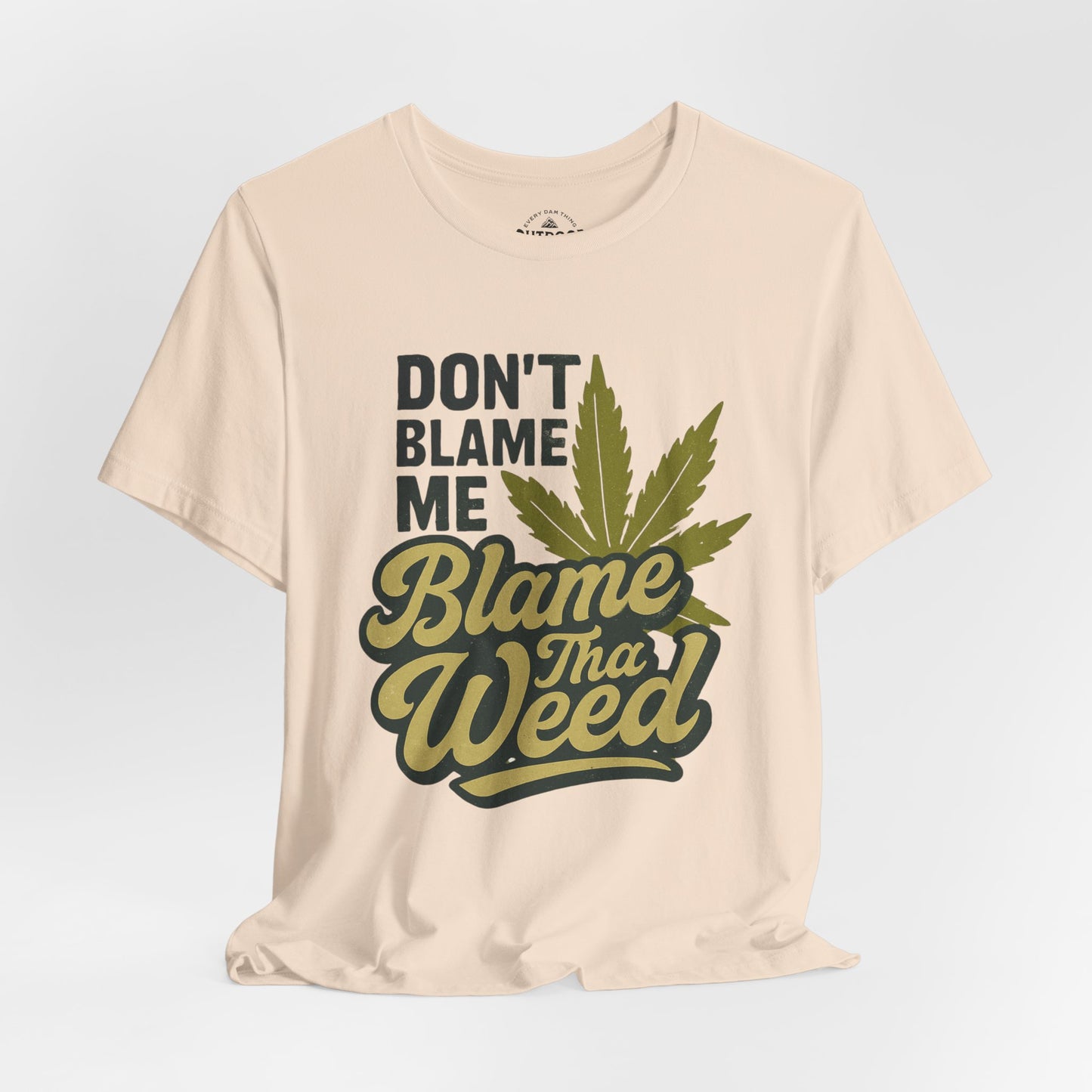 Don't Blame Me Blame Tha Weed Graphic T-Shirt