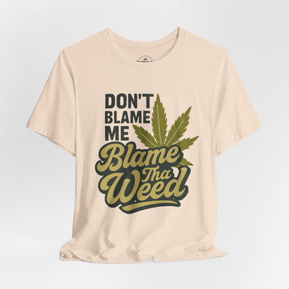 Don't Blame Me Blame Tha Weed Graphic T-Shirt