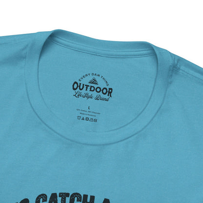To Catch a Fish Think Like a Fish T-Shirt