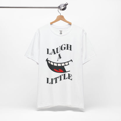 Unisex Jersey Tee 'Laugh A Little' Graphic Tee, Bella+Canvas 3001