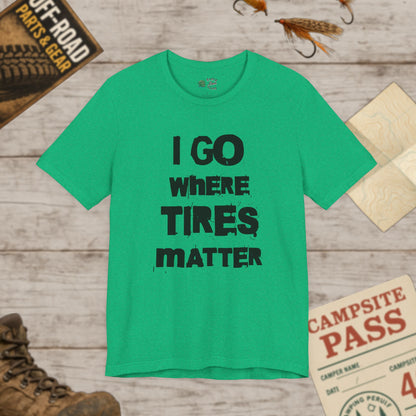 Tires Matter Funny Car Mechanic Off-Road Motorsport T‑Shirt