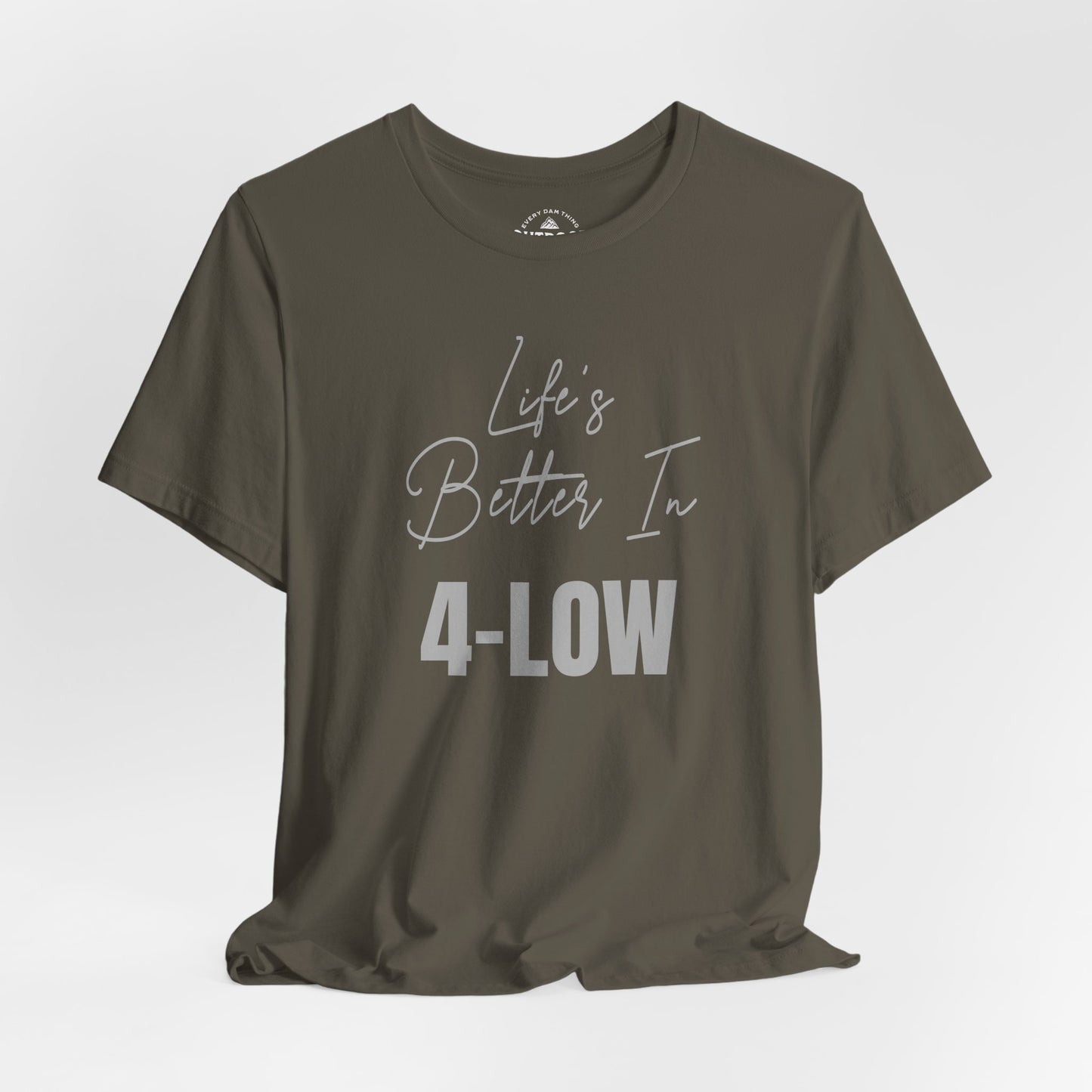 Life's Better In 4-Low Unisex T-Shirt