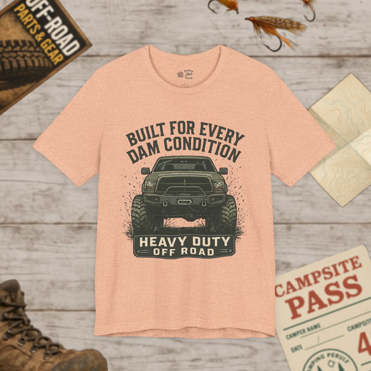 Built For Every Dam Condition Off-Road Tee Heavy Duty Truck Graphic T-Shirt