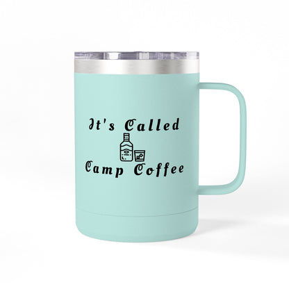 Camp Coffee Mug Tumbler — "It's Called Camp Coffee" 15oz Insulated Travel Mug