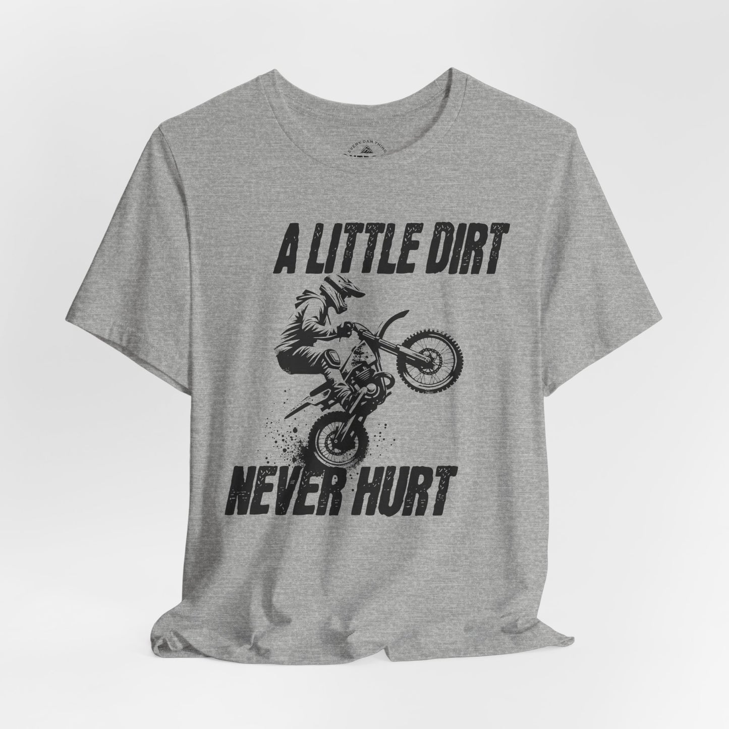 A Little Dirt Never Hurt Motocross T-Shirt