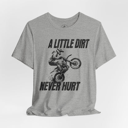 A Little Dirt Never Hurt Motocross T-Shirt