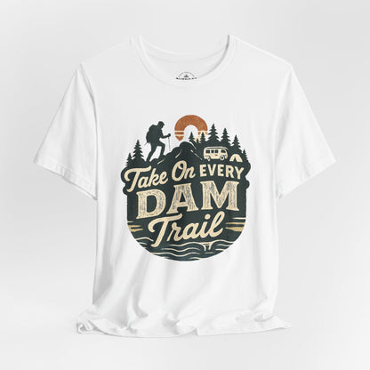 Take On Every Dam Trail T-Shirt