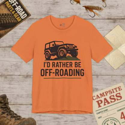 Off-Roading T-Shirt I'd Rather Be Adventure Tee