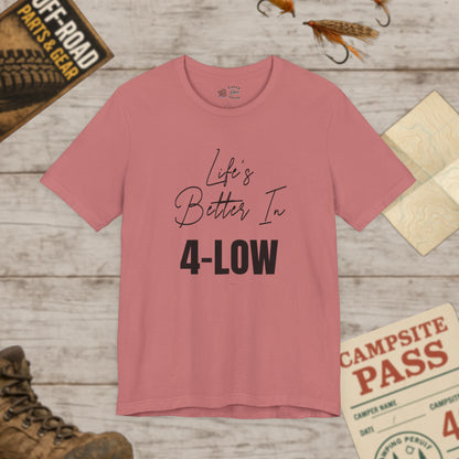 Life's Better In 4-Low Unisex Jersey Tee Bella Canvas 3001