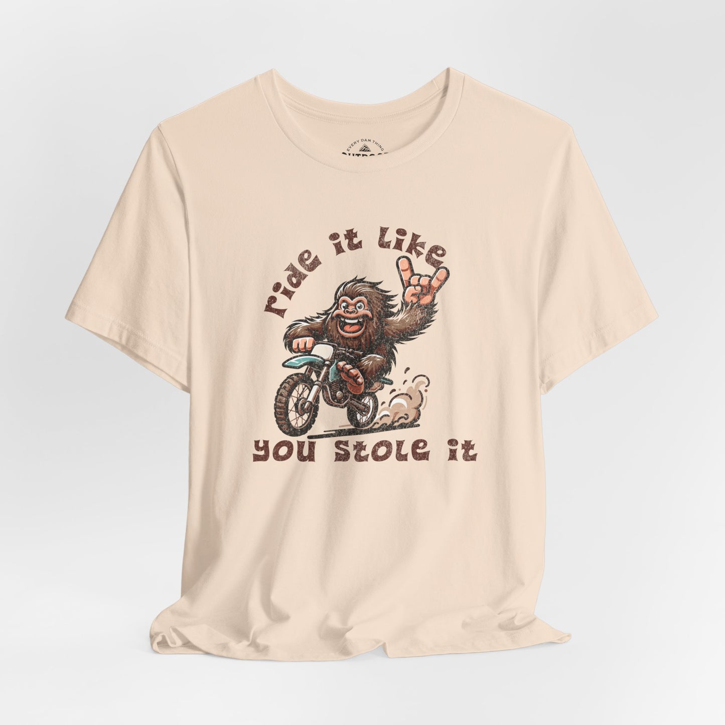 Bigfoot Ride It Like You Stole It T-Shirt