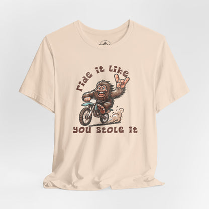 Bigfoot Ride It Like You Stole It T-Shirt
