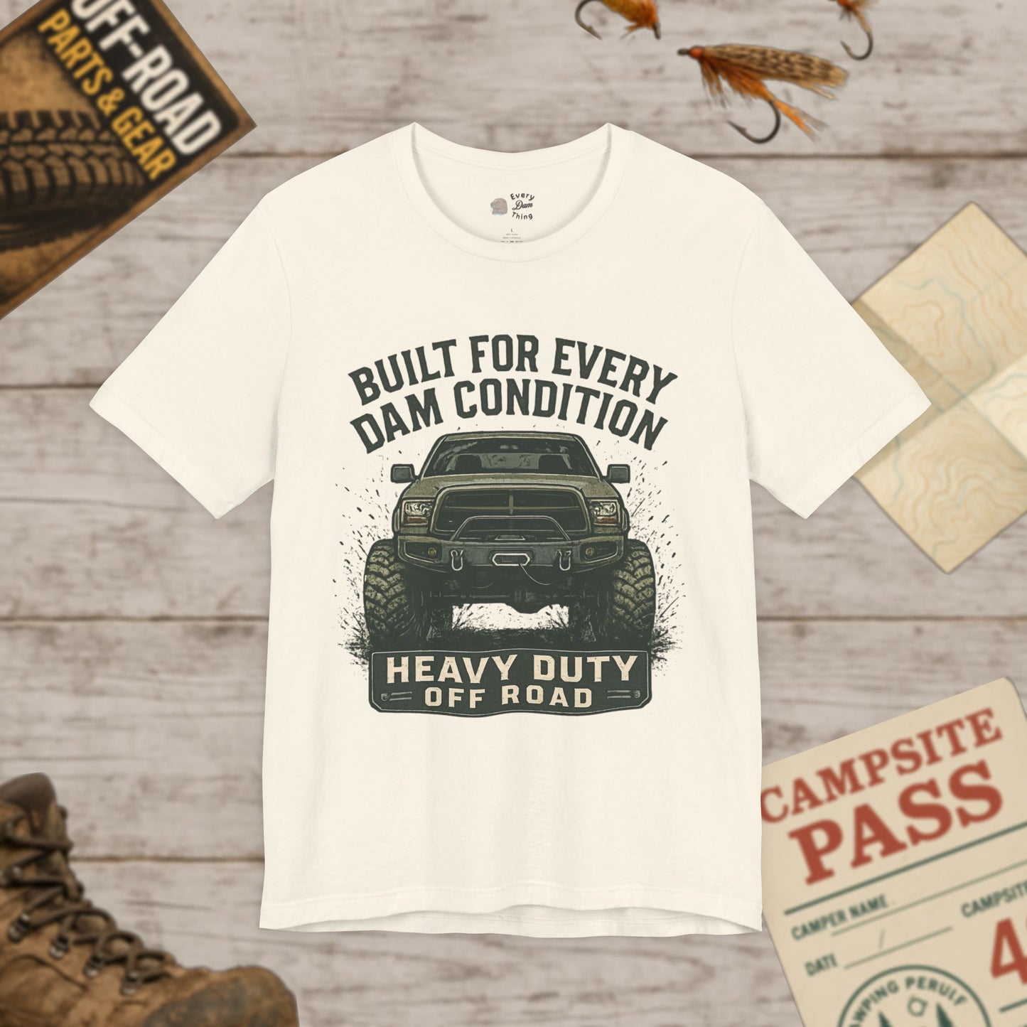Built For Every Dam Condition Off-Road Tee Heavy Duty Truck Graphic T-Shirt
