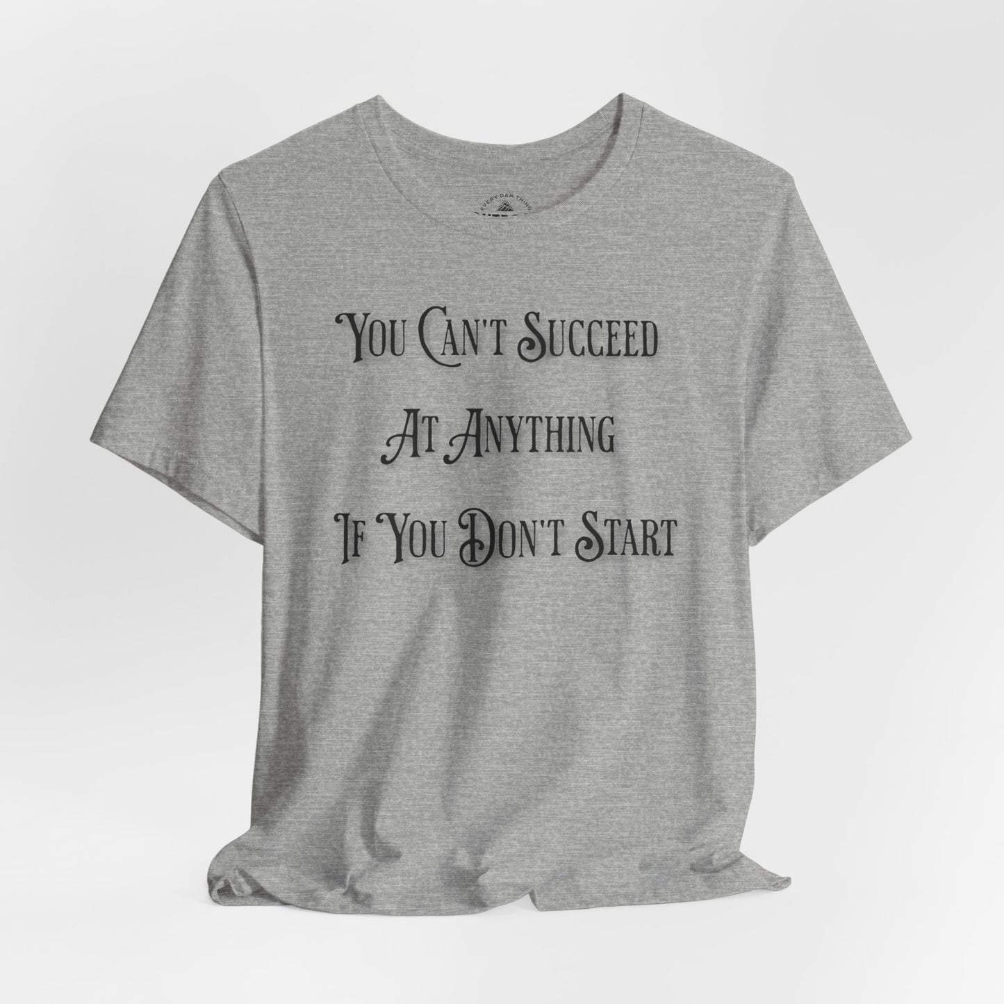 Inspiration Quote You Can't Never Try T-Shirt
