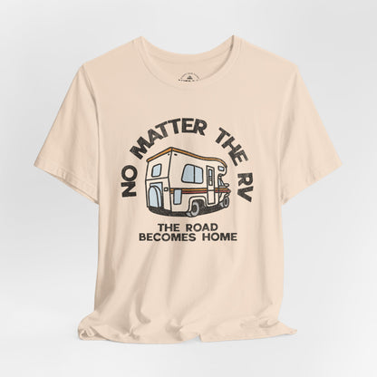No Matter the RV Road Becomes Home T-Shirt