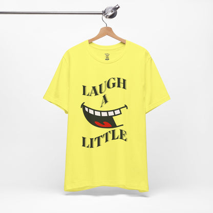 Unisex Jersey Tee 'Laugh A Little' Graphic Tee, Bella+Canvas 3001