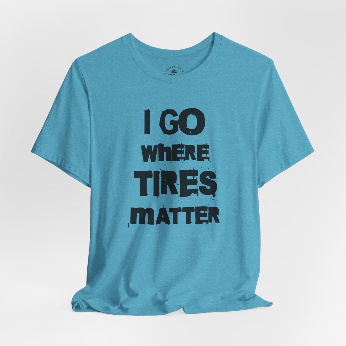 Tires Matter T-Shirt