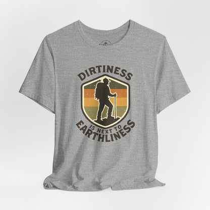 Dirtiness Is Next to Earthliness T-Shirt