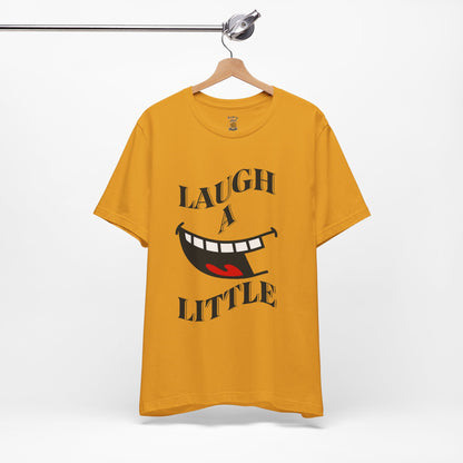 Unisex Jersey Tee 'Laugh A Little' Graphic Tee, Bella+Canvas 3001