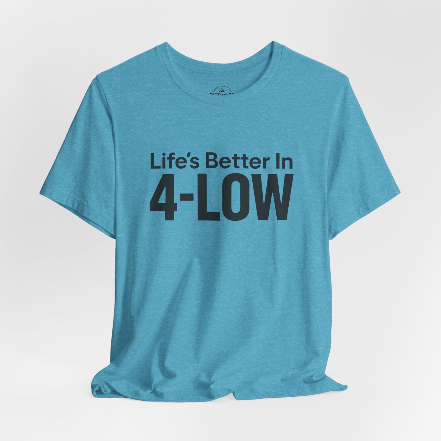 Life's Better In 4-Low Off-Road Graphic T-Shirt