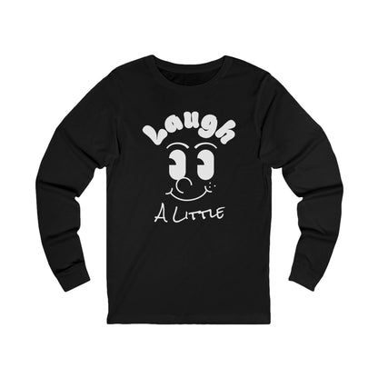 Laugh A Little Long Sleeve T-Shirt