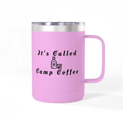 Camp Coffee Mug Tumbler — "It's Called Camp Coffee" 15oz Insulated Travel Mug