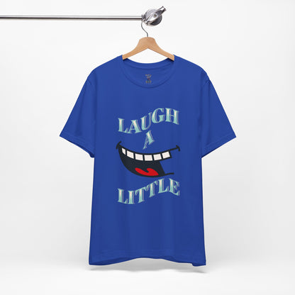 Laugh A Little T-Shirt Bella+Canvas 3001
