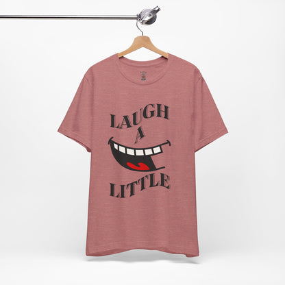 Unisex Jersey Tee 'Laugh A Little' Graphic Tee, Bella+Canvas 3001