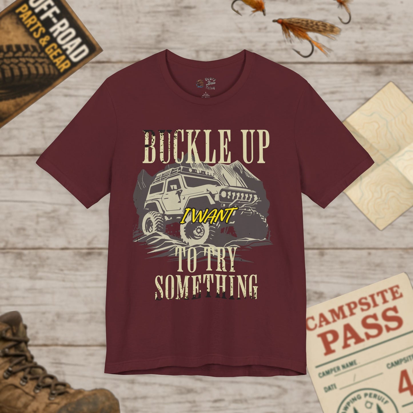 Buckle Up I Want To Try Something Tee Bella Canvas 3001