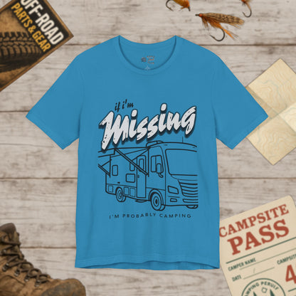 RV T‑Shirt If I’m Missing I’m Probably Camping Graphic Tee Bella Canvas 3001