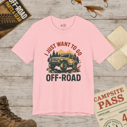 I Just Want To Go Off-Road T-Shirt